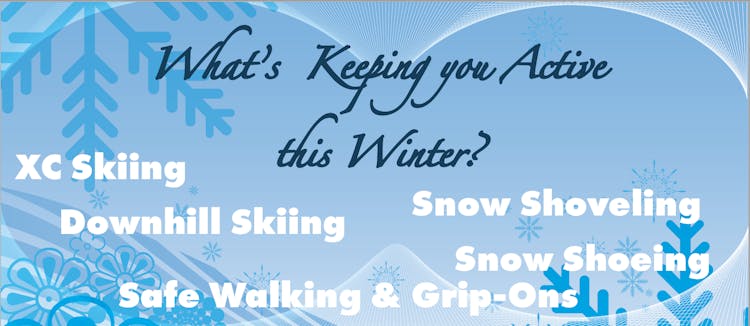 Zoom into winter activities! | XC Skiing | Downwnhill Skiing | Snow Shoveling | Snow Shoeing | Safe Walking and Grip-ons