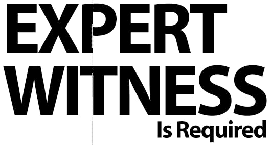Expert Witness is Required