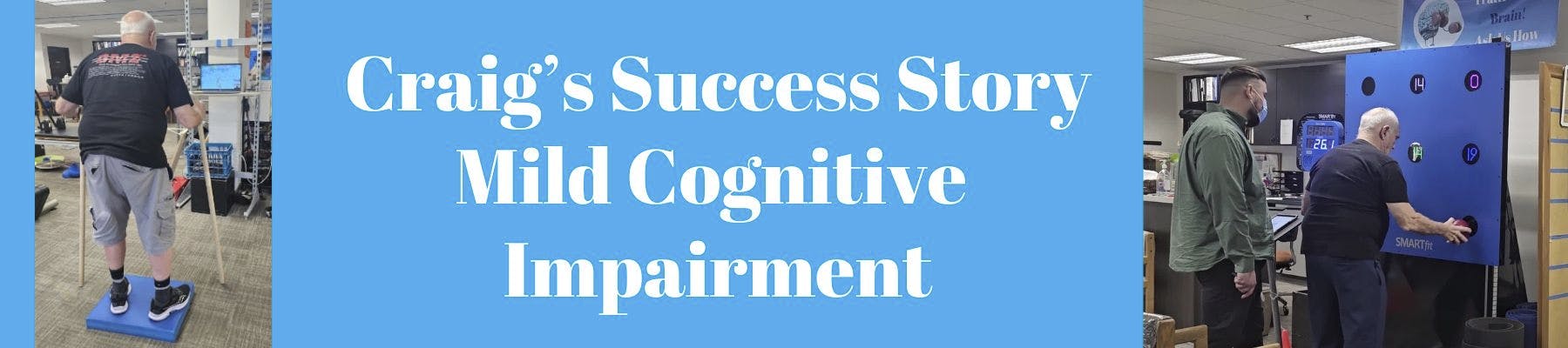 Craig's Success Story: Mld Cognitive Impairment Dementia Dual Tasking Neuroplasticity SMARTfit Atlantis PT and OT Torrance South Bay Redondo Beach Palos Verdes San Pedro