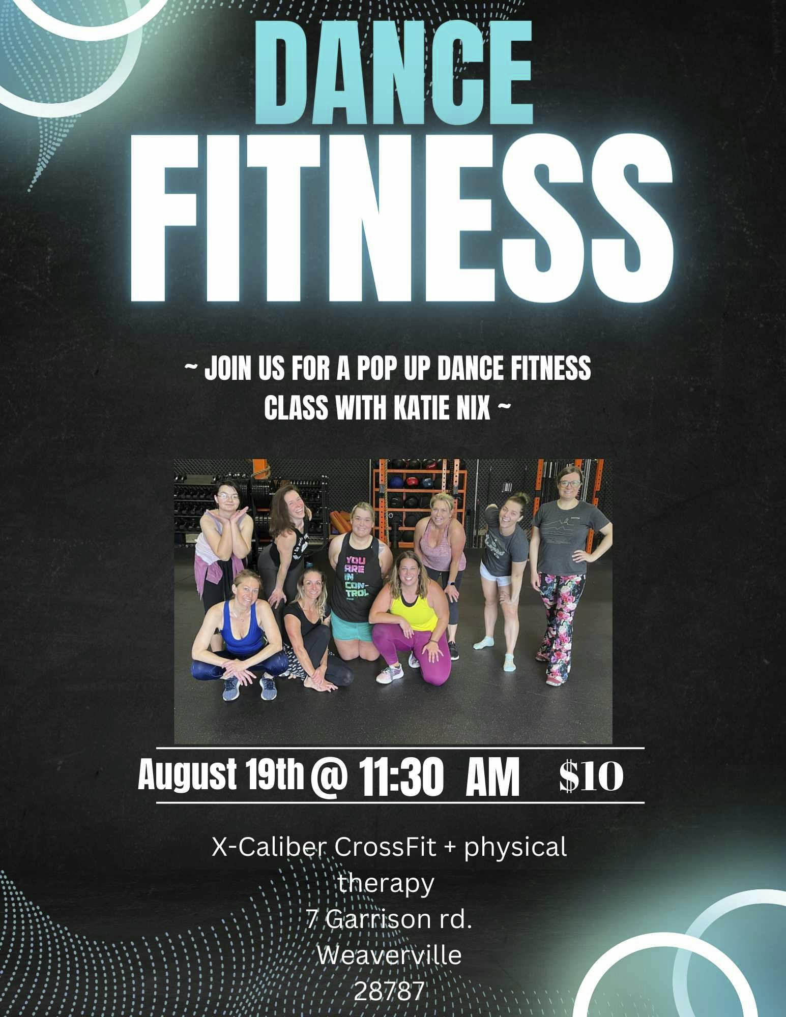 Dance Fitness | Join us for a pop up dance fitness class with Katie Nix | $10 | Aug 19th @ 11:30 AM | X-Caliber CrossFit + physical therapy | 7 Garrison Rd, Weaverville, NC 28787