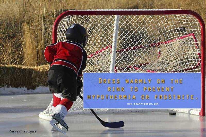 Dress warmly on the rink to prevent hypothermia or frostbite.